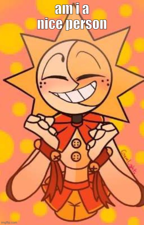 pissdrop lmaO | am i a nice person | image tagged in pissdrop lmao | made w/ Imgflip meme maker