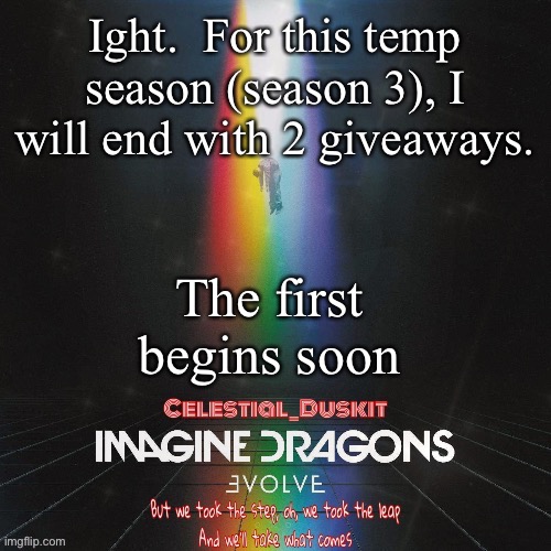 Duskit’s evolve temp ty suga | Ight.  For this temp season (season 3), I will end with 2 giveaways. The first begins soon | image tagged in duskit s evolve temp ty suga | made w/ Imgflip meme maker