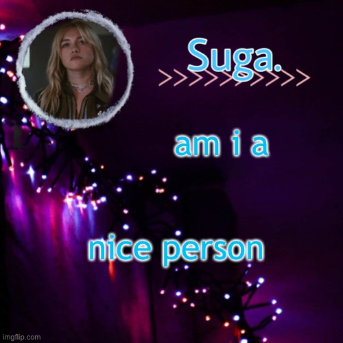 nice person | am i a; nice person | image tagged in yelena template | made w/ Imgflip meme maker
