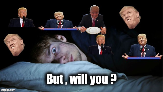 Extreme TDS | But , will you ? | image tagged in extreme tds | made w/ Imgflip meme maker