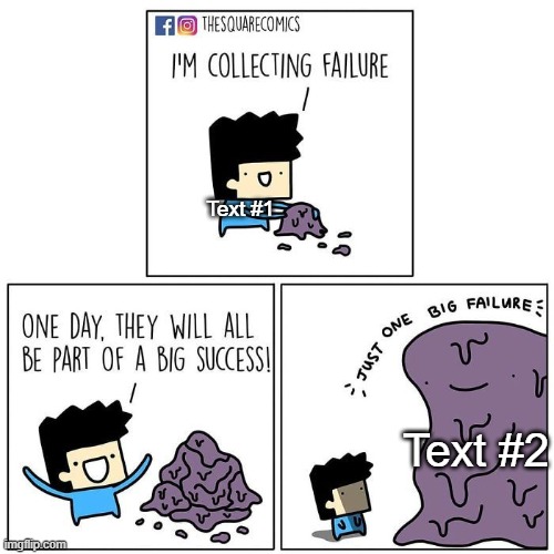 Collecting failure | Text #1; Text #2 | image tagged in collecting failure,custom template | made w/ Imgflip meme maker