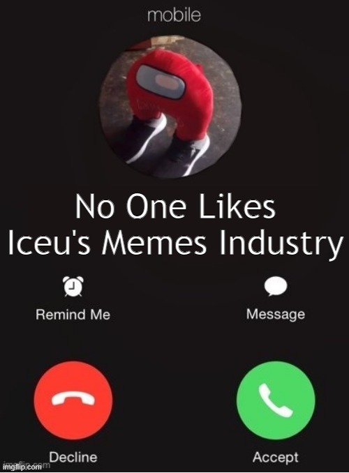 Balls Industry Blank - Created by Capto. | No One Likes Iceu's Memes Industry | image tagged in balls industry blank by ace | made w/ Imgflip meme maker