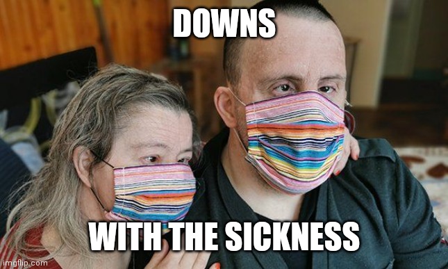 My wife said don't do it | DOWNS; WITH THE SICKNESS | image tagged in dark humor | made w/ Imgflip meme maker