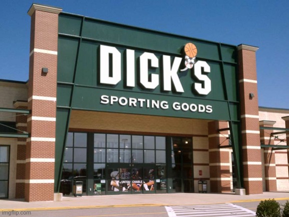 Dick's Sporting Goods store | image tagged in dick's sporting goods store | made w/ Imgflip meme maker