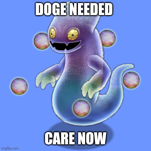 DOGE NEEDED CARE NOW | made w/ Imgflip meme maker