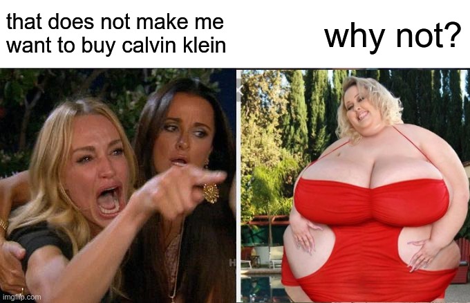 that does not make me want to buy calvin klein why not? | made w/ Imgflip meme maker