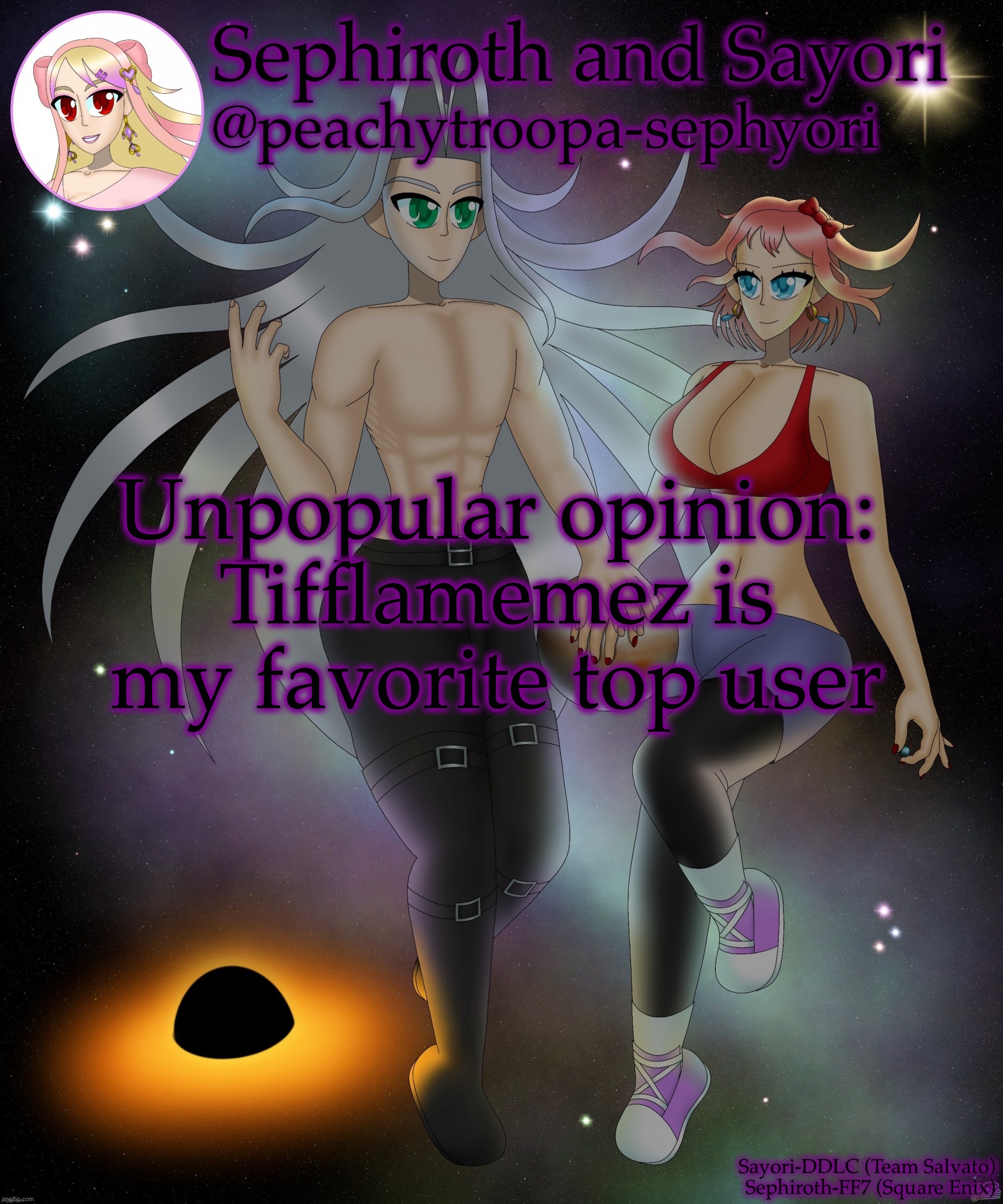 Anyway hi chat ig | Unpopular opinion: Tifflamemez is my favorite top user | image tagged in sayori and sephiroth | made w/ Imgflip meme maker