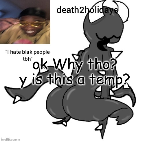 ik its a joke, but WHY | ok Why tho?
y is this a temp? | image tagged in d2h joke template | made w/ Imgflip meme maker