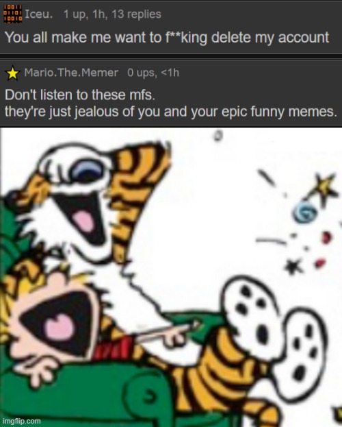 Here comes MarioTheMemer with his regular idiotic takes! | image tagged in calvin and hobbes laugh | made w/ Imgflip meme maker