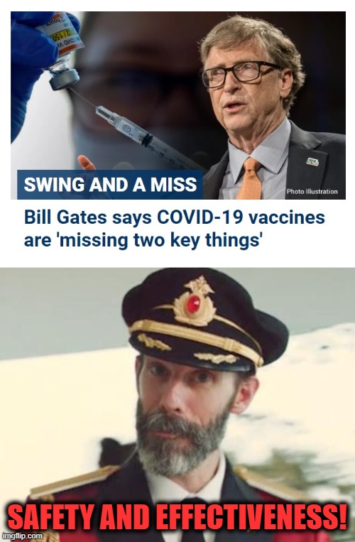If the truth slipped out | SAFETY AND EFFECTIVENESS! | image tagged in captain obvious,coronavirus,vaccine,bill gates,safety and effectiveness | made w/ Imgflip meme maker