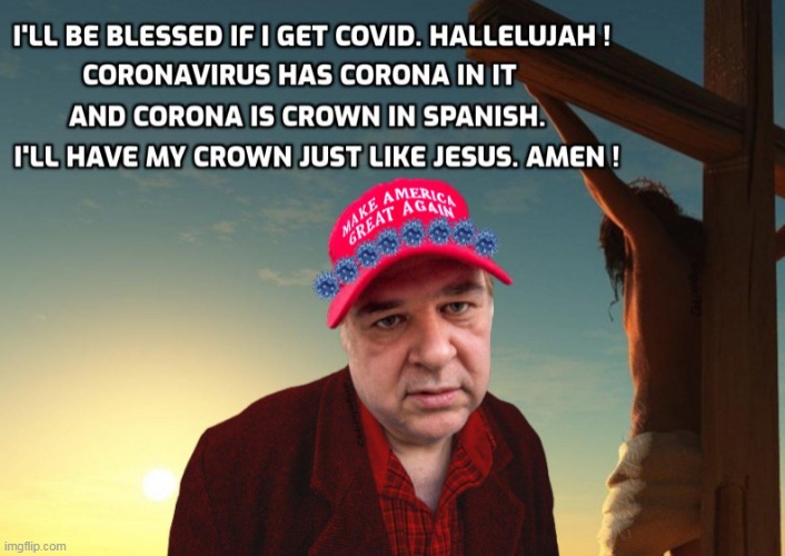 image tagged in jesus,coronavirus,corona,clown car republicans,evangelicals,christians | made w/ Imgflip meme maker