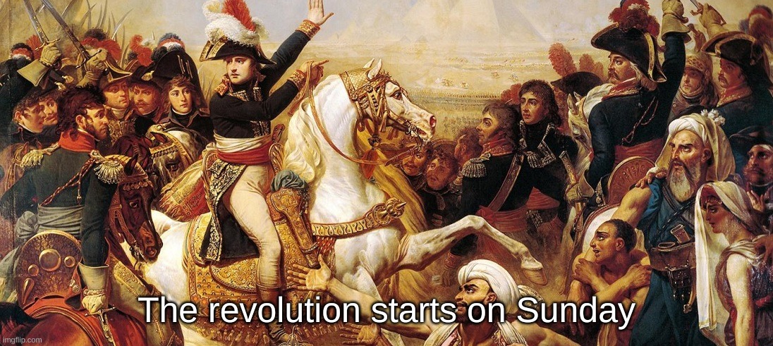 The revolution starts on Sunday | made w/ Imgflip meme maker