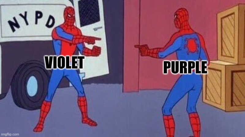 Violet or purple | VIOLET; PURPLE | image tagged in spiderman pointing at spiderman,why are you reading this | made w/ Imgflip meme maker