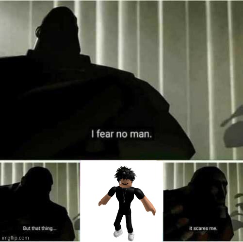 lol | image tagged in i fear no man,tf2 heavy,slender | made w/ Imgflip meme maker