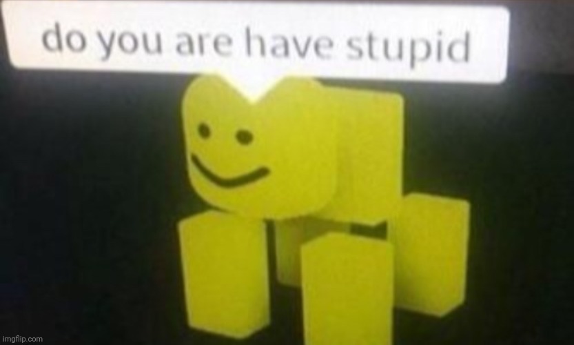 Stoopid | image tagged in stoopid | made w/ Imgflip meme maker