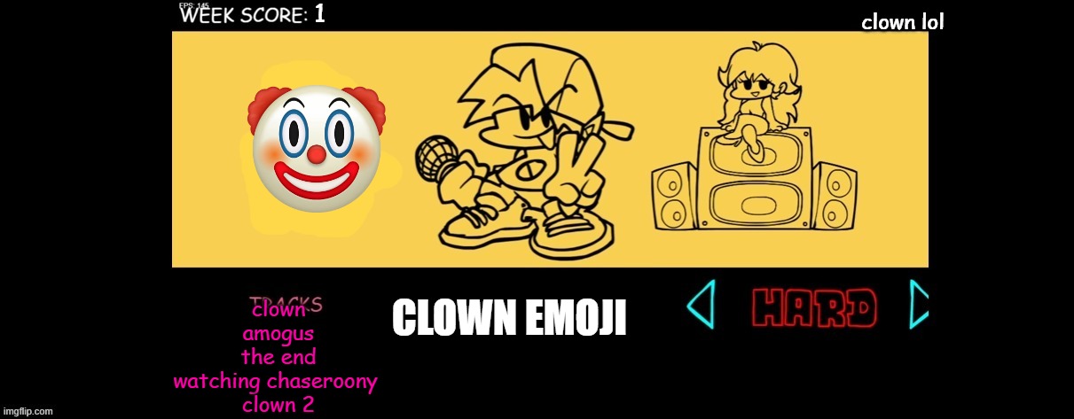vs clown emoji lol | 1; clown lol; CLOWN EMOJI; clown
amogus
the end
watching chaseroony 
clown 2 | image tagged in fnf custom week,clown,lol,fnf | made w/ Imgflip meme maker