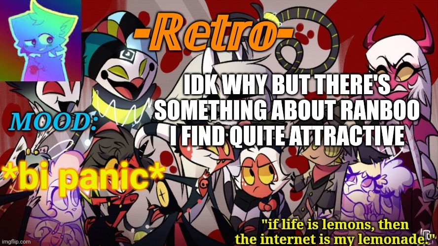 eeeeee | IDK WHY BUT THERE'S SOMETHING ABOUT RANBOO I FIND QUITE ATTRACTIVE; *bi panic* | image tagged in retro's helluva boss announcement template | made w/ Imgflip meme maker