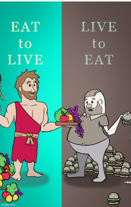 eat to live live to eat | image tagged in fat guy eating burger | made w/ Imgflip meme maker
