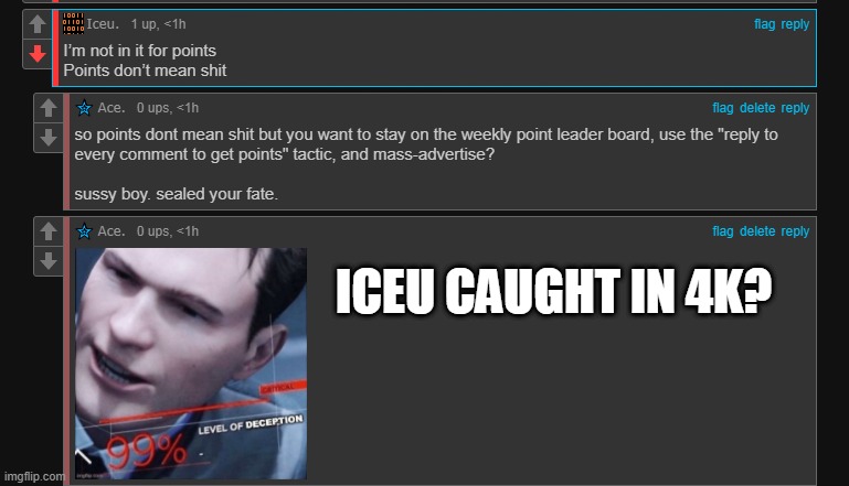 i have it screenshotted iceu. the lies and hypocrisies, you cannot escape them. | ICEU CAUGHT IN 4K? | made w/ Imgflip meme maker