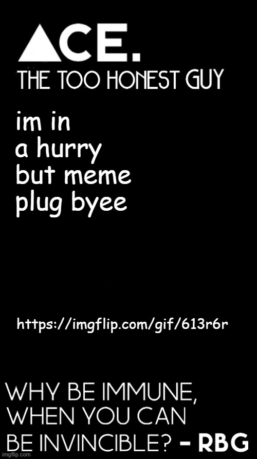 check it out ig | im in a hurry but meme plug byee; https://imgflip.com/gif/613r6r | image tagged in spiralz / ace plain template | made w/ Imgflip meme maker