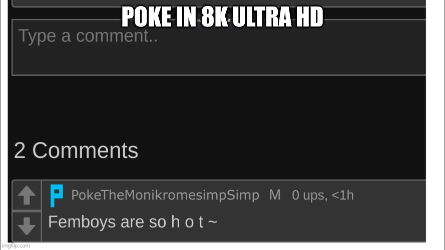 Poke in 8k? | POKE IN 8K ULTRA HD | image tagged in caught in 8k | made w/ Imgflip meme maker