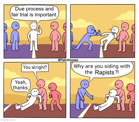 why are you siding with the bad guys | Due process and fair trial is important. Rapists | image tagged in bad guys,siding,nazis | made w/ Imgflip meme maker