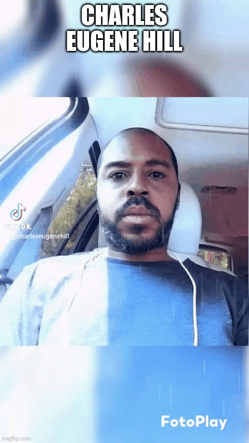 Charles Eugene Hill | CHARLES EUGENE HILL | made w/ Imgflip meme maker