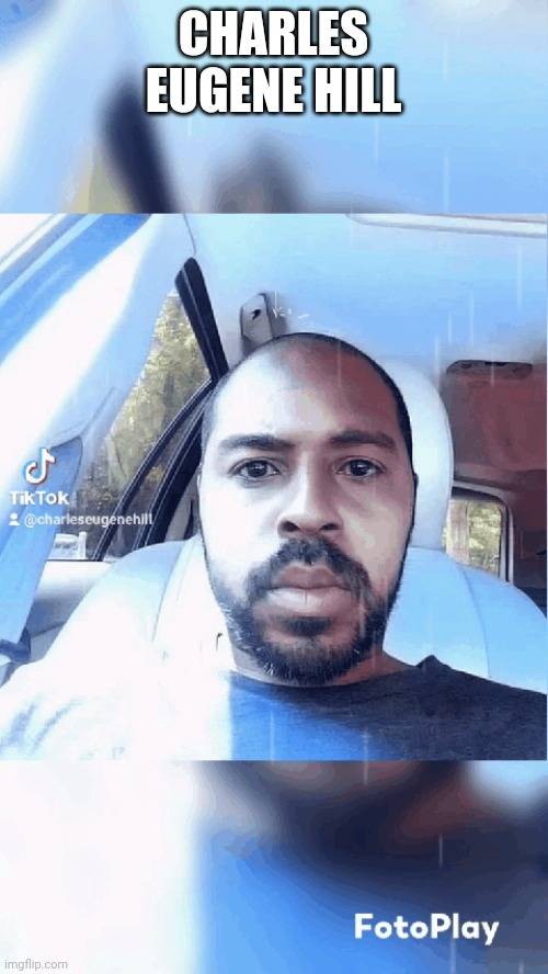 Charles Eugene Hill | CHARLES EUGENE HILL | made w/ Imgflip meme maker