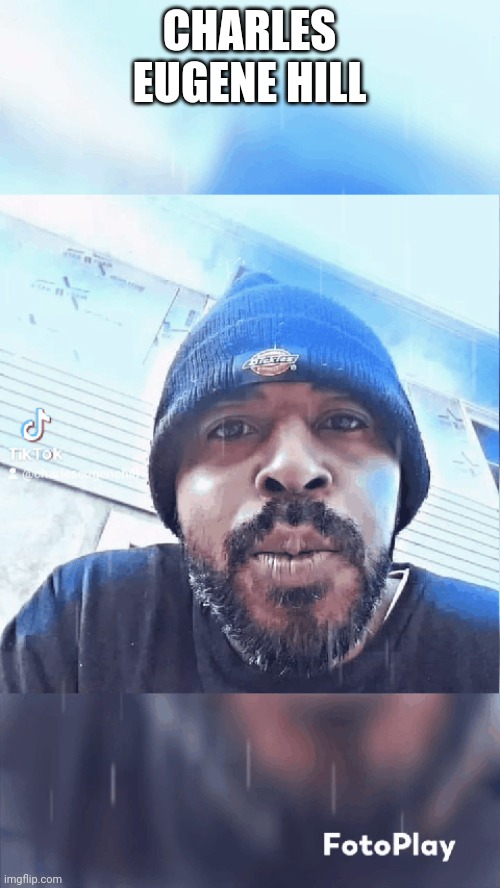 Charles Eugene Hill | CHARLES EUGENE HILL | made w/ Imgflip meme maker