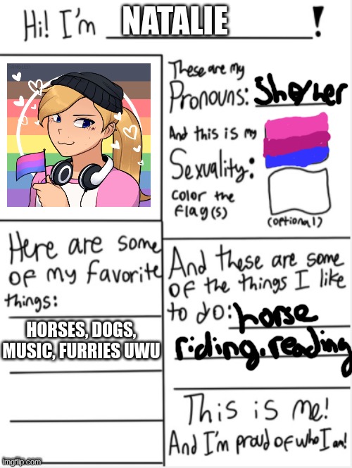 this is mee :3 | NATALIE; HORSES, DOGS, MUSIC, FURRIES UWU | image tagged in this is me | made w/ Imgflip meme maker