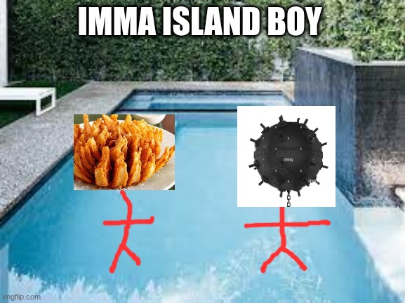 island boy | IMMA ISLAND BOY | image tagged in funny,poop,shit,pee,pooping,pool | made w/ Imgflip meme maker