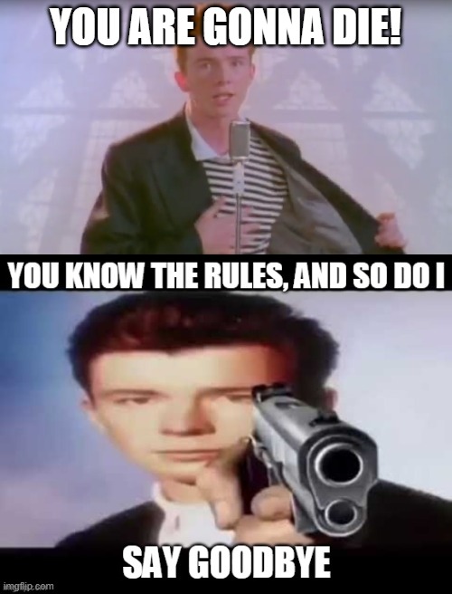 YOU ARE GONNA DIE! | image tagged in you know the rules it's time to die | made w/ Imgflip meme maker