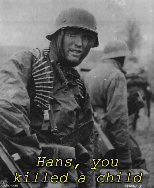 Hans, you killed a child | made w/ Imgflip meme maker