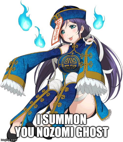 Nozomi ghost | I SUMMON YOU NOZOMI GHOST | image tagged in nozomi ghost | made w/ Imgflip meme maker