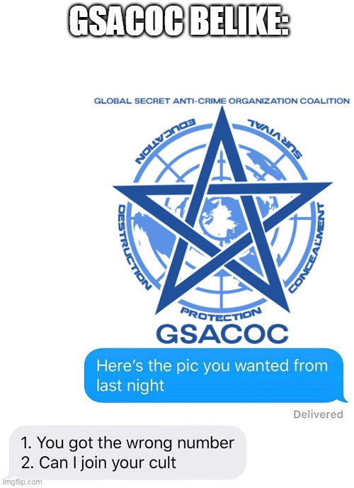 GSACOC in a nutshell | GSACOC BELIKE: | image tagged in gsacoc | made w/ Imgflip meme maker