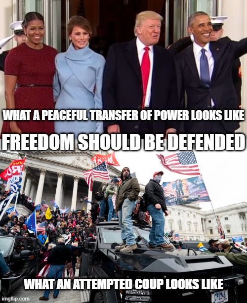 USA Difference between a Peaceful Transfer of Power and a Coup | WHAT A PEACEFUL TRANSFER OF POWER LOOKS LIKE; FREEDOM SHOULD BE DEFENDED; WHAT AN ATTEMPTED COUP LOOKS LIKE | image tagged in usa,insurrection,coup,trump,republican,democrat | made w/ Imgflip meme maker