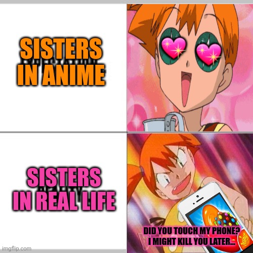 Expection vs reality | 💖; SISTERS IN ANIME; 💖; SISTERS IN REAL LIFE; DID YOU TOUCH MY PHONE? I MIGHT KILL YOU LATER... | image tagged in anime,sisters,expectation vs reality,watch out | made w/ Imgflip meme maker