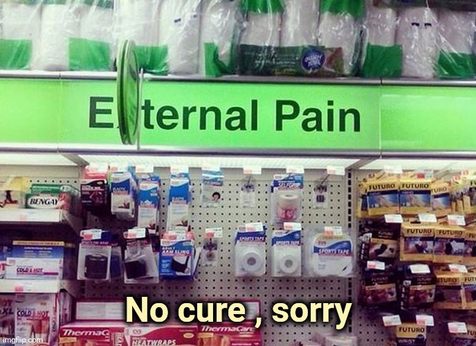 No cure , sorry | made w/ Imgflip meme maker