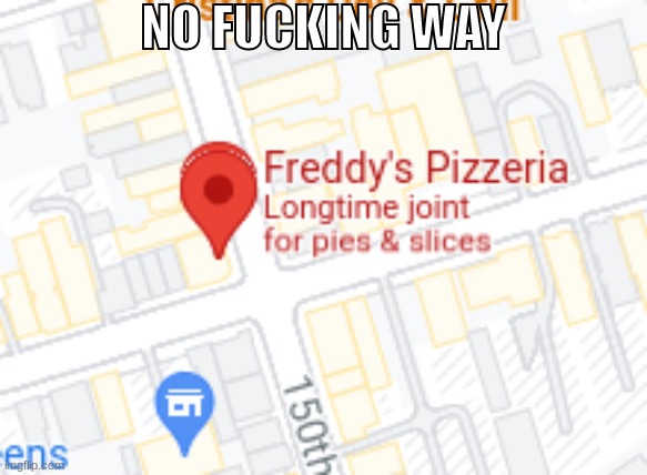 fredy | NO FUCKING WAY | made w/ Imgflip meme maker