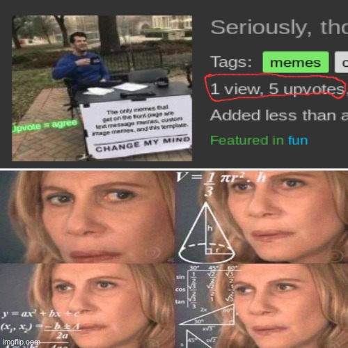What? | image tagged in memes,blank white template,change my mind,math lady/confused lady | made w/ Imgflip meme maker