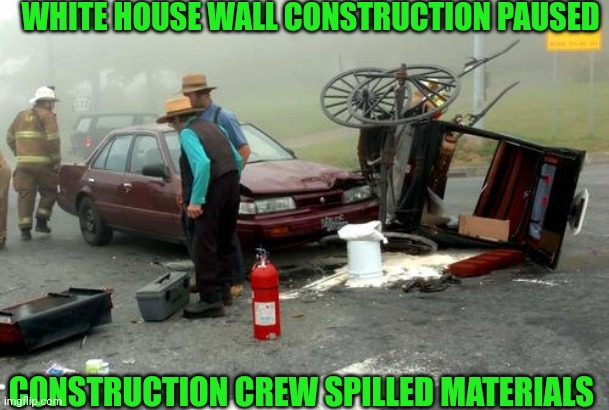 WHITE HOUSE WALL CONSTRUCTION PAUSED CONSTRUCTION CREW SPILLED MATERIALS | made w/ Imgflip meme maker