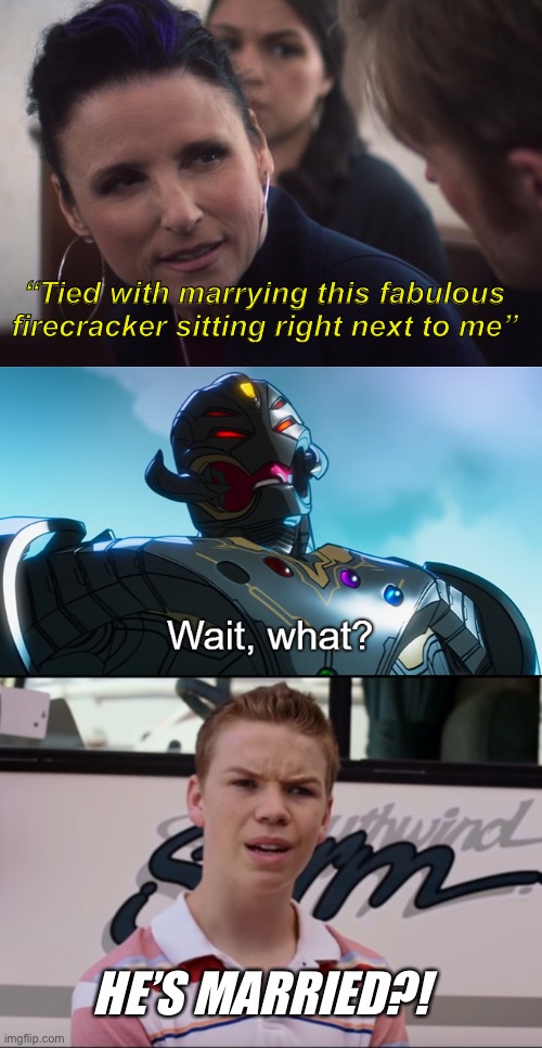 Every time I watch episode 5 of TFATWS | “Tied with marrying this fabulous firecracker sitting right next to me”; HE’S MARRIED?! | image tagged in wait what,you guys are getting paid,the falcon and the winter soldier,tfatws,john walker,valentina allegra de fontaine | made w/ Imgflip meme maker