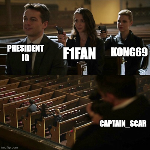 The Real Politics Here | PRESIDENT IG; KONG69; F1FAN; CAPTAIN_SCAR | image tagged in assassination chain | made w/ Imgflip meme maker