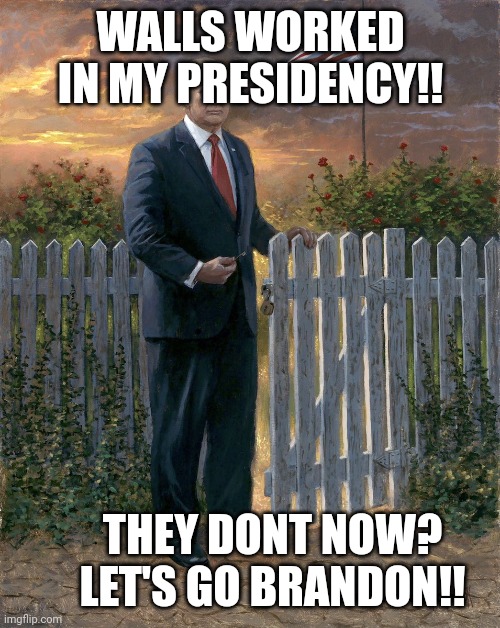 Trump Border Wall | WALLS WORKED IN MY PRESIDENCY!! THEY DONT NOW?

LET'S GO BRANDON!! | image tagged in trump border wall | made w/ Imgflip meme maker