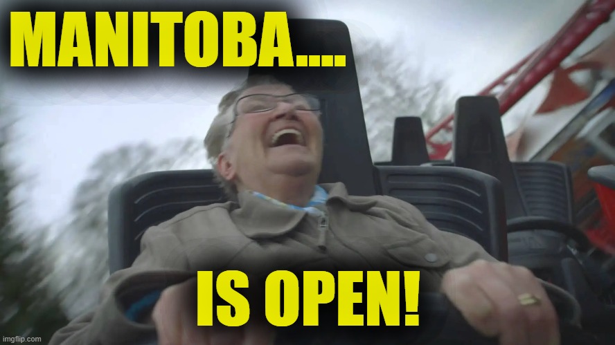 MANITOBA.... IS OPEN! | made w/ Imgflip meme maker