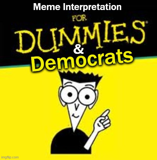 Meme Interpretation Democrats & | made w/ Imgflip meme maker