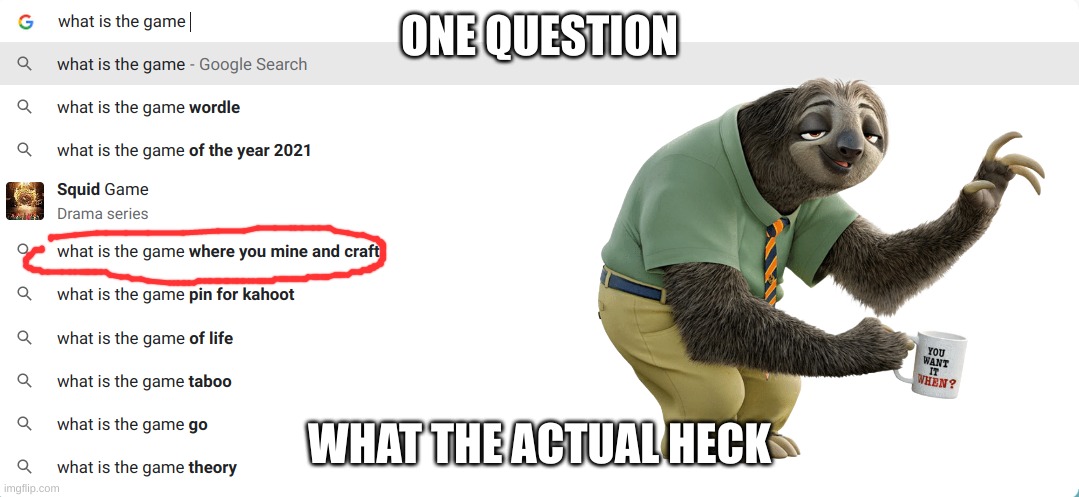 one question | ONE QUESTION; WHAT THE ACTUAL HECK | image tagged in funny,fun,funny memes | made w/ Imgflip meme maker