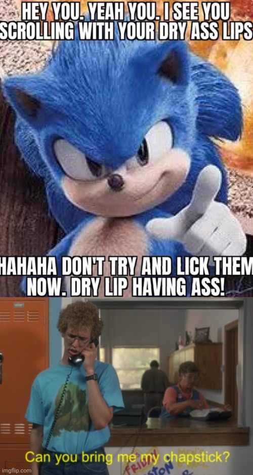 image tagged in dry lips havin ass,sonic,napoleon dynamite,dry lips,chapstick | made w/ Imgflip meme maker