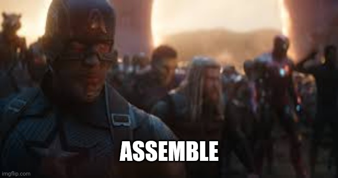Avengers Assemble | ASSEMBLE | image tagged in avengers assemble | made w/ Imgflip meme maker