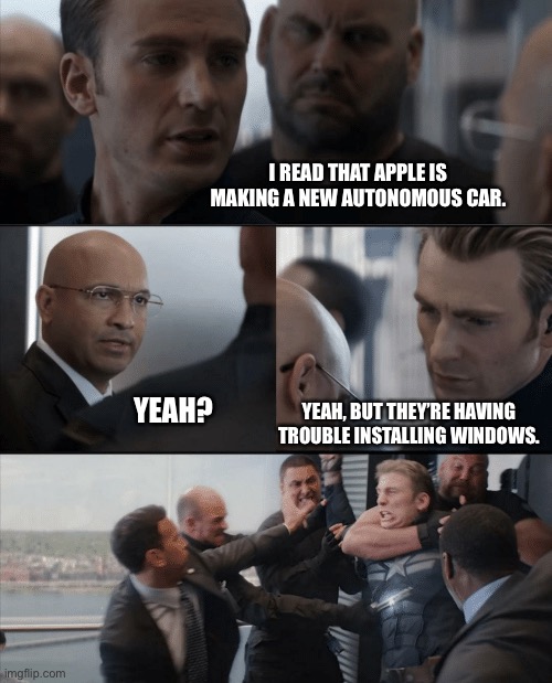 Captain America Apple Car | I READ THAT APPLE IS MAKING A NEW AUTONOMOUS CAR. YEAH, BUT THEY’RE HAVING TROUBLE INSTALLING WINDOWS. YEAH? | image tagged in captain america elevator fight | made w/ Imgflip meme maker